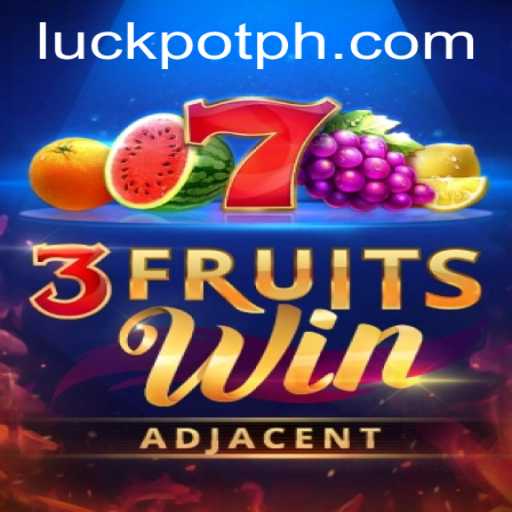 Exploring the Excitement of 3FruitsWin and the Thrills of Luckpot